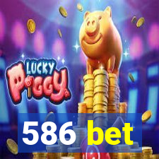 586 bet